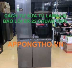 Cách sử dụng App Ong Thợ để sửa báo lỗi ER-22 tủ lạnh LG