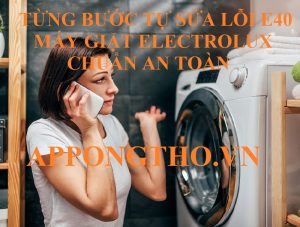 Vai trò gì trong lỗi E-40 trên máy giặt Electrolux?