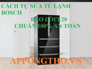 Dịch vụ sửa lỗi E20 tủ lạnh Bosch uy tín Hà Nội