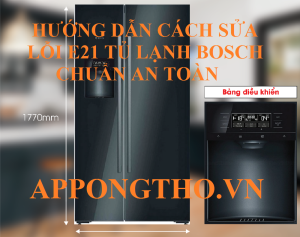 Bước kiểm tra đầu tiên khi gặp lỗi E21 tủ lạnh Bosch là gì?