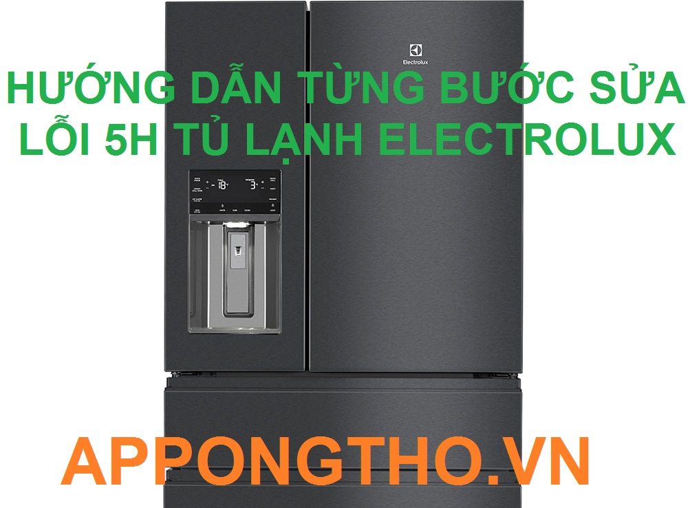 Bí Quyết Xử Lý Lỗi 5H Tủ Lạnh Electrolux Tại Nhà - Bảo Hành Electrolux ...