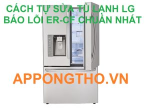 Tôi có thể tự sửa lỗi ER-CF tủ lạnh LG tại nhà không?