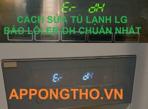 20 bước sửa lỗi Er – dH trên tủ lạnh LG Inverter