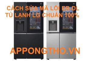 Nên làm gì khi tủ lạnh LG liên tục báo lỗi ER-DL?