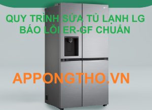 "Lỗi ER-GF Tủ Lạnh LG Đừng Hoảng Loạn, Đây Là Cách Sửa"