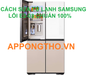 Lỗi E2-03 tủ lạnh Samsung là gì? Cách sửa từ A-Z