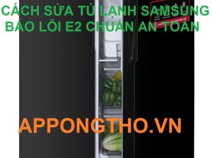 Lỗi E2 tủ lạnh Samsung là gì? Nguyên nhân và cách sửa