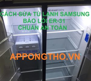 Lỗi ER-31 tủ lạnh Samsung Side By Side là bị hỏng gì?