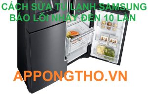 Hiểu tủ lạnh Samsung báo lỗi nháy đèn 10 lần liên tục