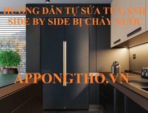 Sửa lỗi tủ lạnh Electrolux Side by Side bị chảy nước